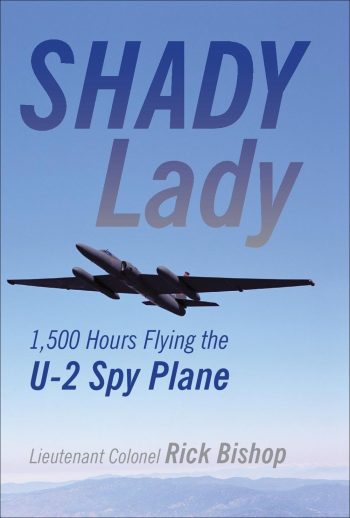 Shady lady 1,500 Hours flying the U-2 Spy Plane