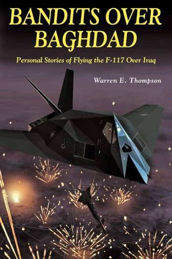 Bandits over Baghdad. Personal stories of the F-117 over Iraq