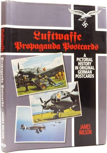 Luftwaffe Propaganda postcards. A pictorial history in original German postcards
