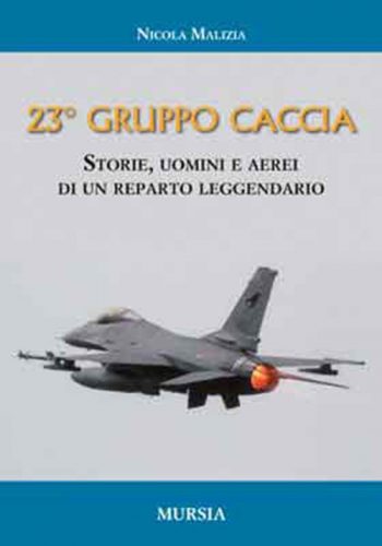 23° Gruppo Caccia Storie, uomini e aerei di un reparto leggendario