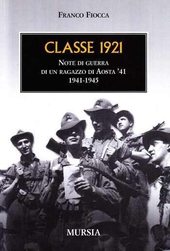Classe 1921. Note di guerra di un ragazzo di Aosta '41 - 1941-1945