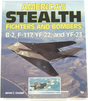 America's Stealth fighters and bombers. B-2, F-117, YF-22 and YF-23