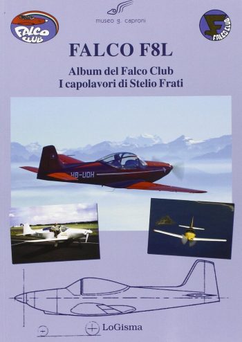 Falco F8L. Album del falco Club. I capolavori di Stelio Frati