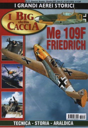 I grandi aerei storici 119 - I big della caccia. Me 109F Friedrich. Tecnica storia e araldica