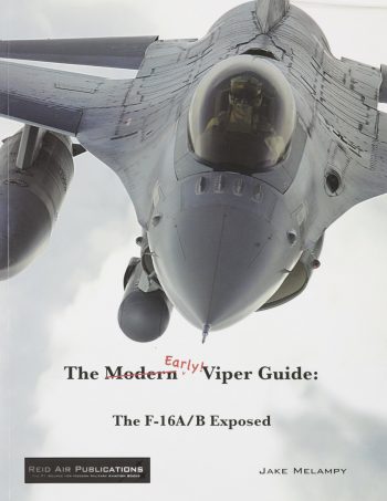 The Modern Early Viper Guide: The F-16A/B Exposed