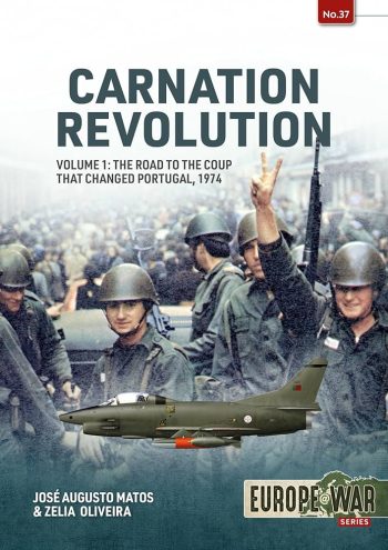 Europe@war n. 37 - Carnation Revolution volume 1: the Road to the Coup that changed Portugal 1974