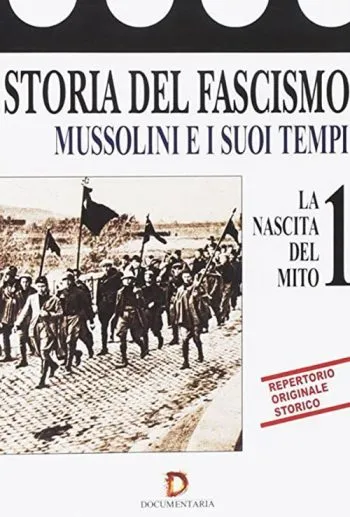 Storia del fascismo. Mussolini ed i suoi tempi. N.1. La nascita del mito-dvd