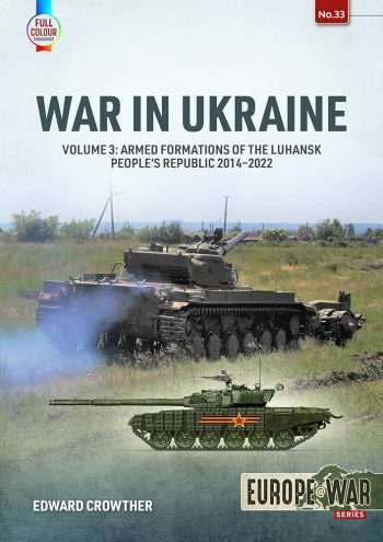 Europ@War n. 33 Full Color: War in Ukraine vol.3: armed formations of th Luhansk people's Republic 2014-2022