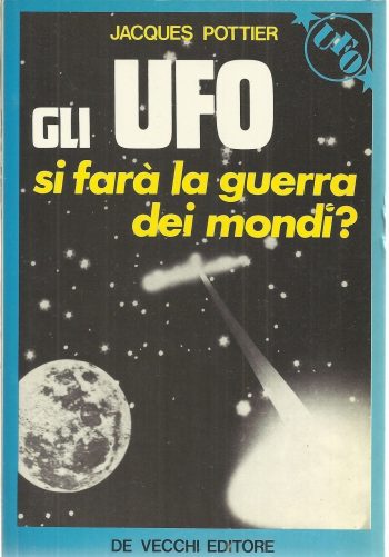 Gli ufo. Si farà la guerra dei mondi?