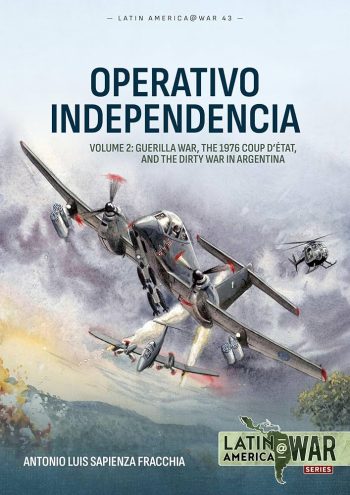 Latin America@War n. 43 - Operation Independencia vol. 2: guerilla war, the 1976 coup d'état and the dirty war in Argentina