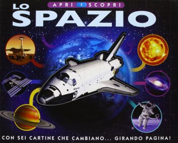 Apri e scopri lo spazio. Con sei cartine che cambiano girando pagina!