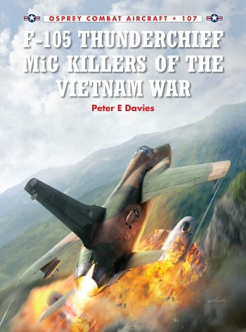 Osprey Combat Aircraft n. 107 - F-105 Thunderchief Mig Killers of the Vietnam War
