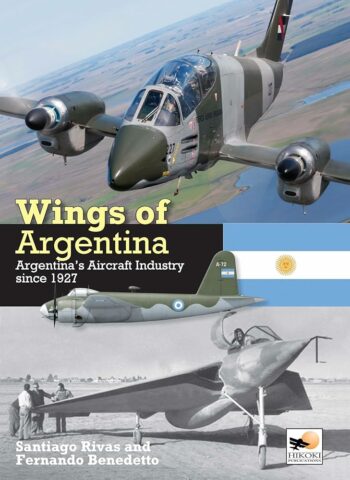 Wings of Argentina. Argentina's aircraft industry since 1927