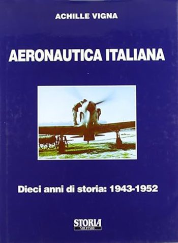 Aeronautica Italiani. 10 anni di storia. 1943-1952