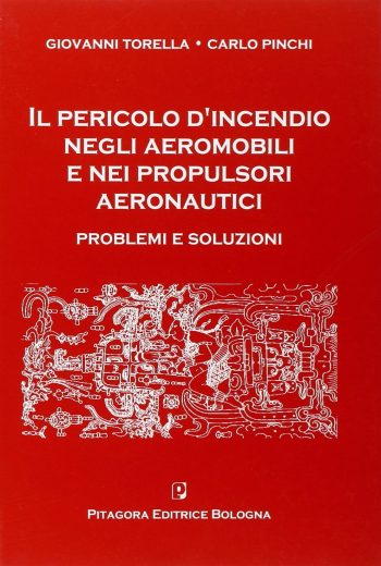 Il pericolo d'incendio negli aeromobili e nei propulsori aeronautici. Problemi e