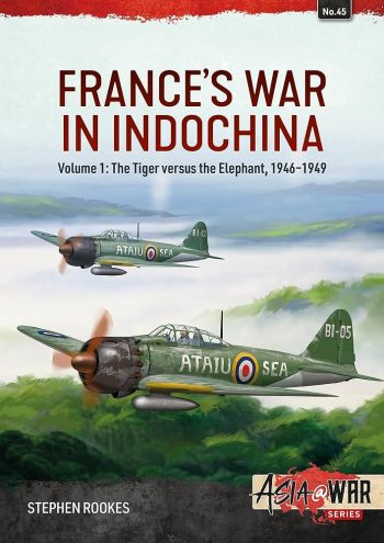 Asia@War n. 45 - France's war in Indochina vol.1: The tiger versus the Elephant. 1946-1949