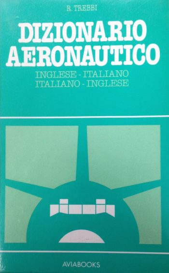 Dizionario Aeronautico inglese italiano/ital-ingl.