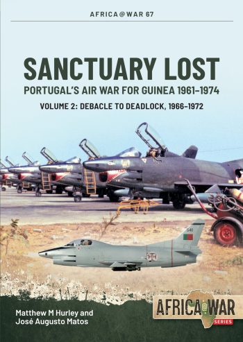 Africa@war n. 67 - Sanctuary Lost. Portugal's air war for Guinea 1961-1974. Volume 2: debacle to deadlock, 1966-1972