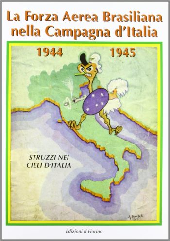 La forza aerea brasiliana nella Campagna d'Italia 1944-1945. Struzzi nei cieli d'Italia
