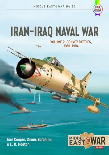 Middle East@war n. 63 - Iran-Iraq Naval war. Volume 2: Convoy battles, 1981-1984