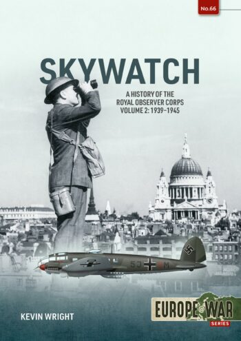 Europe@War n. 60 - Skywatch. A history of the Royal observer coprs. Volume 1: 1925-1939