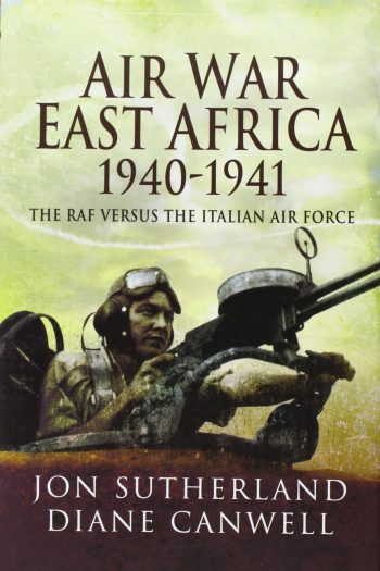 Air War in East Africa 1940-1941. The RAF versus the Italian Air Force