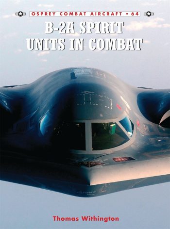 Osprey combat Aircraft n. 64 - B-2A Spirit Units in Combat