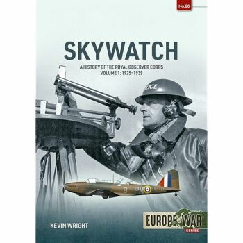 Europe@War n. 66 - Skywatch. A history of the Royal observer coprs. Volume 2: 1939-1945