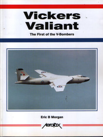 Vickers Valiant. The First of the V-Bombers - Aerofax