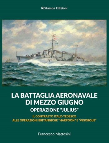 LA BATTAGLIA AERONAVALE DI MEZZO GIUGNO OPERAZIONE "JULIUS"  Il contrasto italo-tedesco alle operazioni britanniche “HARPOON” e “ VIGOROUS”