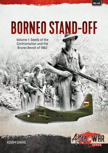 Asia@War n. 44 - Borneo stand off. Vol. 1: seeds of the confrontation and the Brunei revolt of 1962