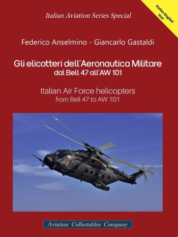 Gli elicotteri dell’Aeronautica Militare dal Bell 47 all’AW 101
