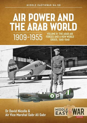 Middle East@War n. 59 - Air Power and the Arab World 1909-1955. Vol. 9: The Arab air forces and a new world order, 1946-1948