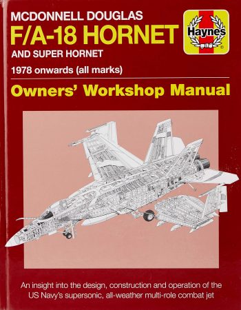 MCDONNELL DOUGLAS F/A-18 HORNET AND SUPER HORNET OWNERS' WORKSHOP MANUAL