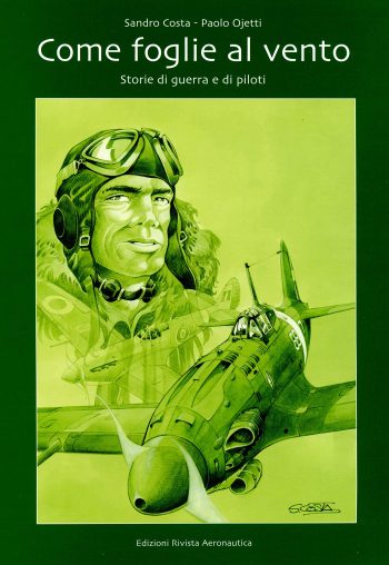 Come foglie al vento. Storie di guerra e di piloti.