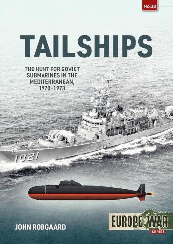Europe@War n. 38 - Tailships. The hunt for Soviet submarines in the Mediterranean 1970-1973