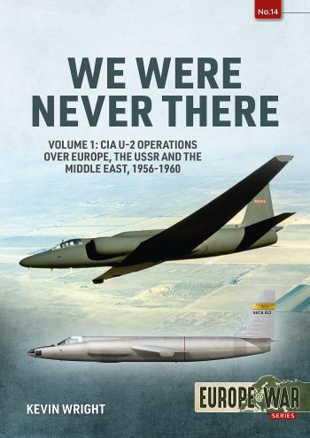 Europe@War n. 14 - We were never there. Volume 1 CIA U-2 Operations over Europe, the USSR and the Middle East, 1956-1960