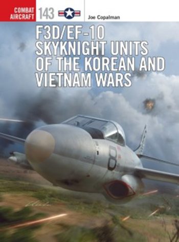 Osprey Combat Aircraft n. 143 - F3D/EF-10 Skynight Units of the Korean and Vietnam wars