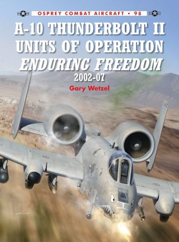 Osprey Combat Aircraft n. 98 - A-10 Thunderbolt II Units of Operation Enduring Freedom 2002-07