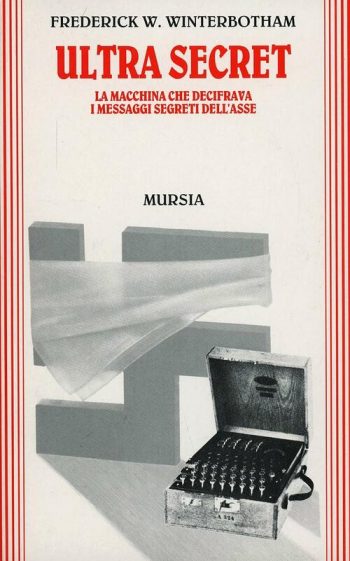 Ultra-secret. La macchina che decifrava i messaggi dell'Asse