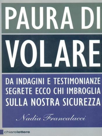 Paura di volare. Da indagini e testimonianze segrete ecco chi imbroglia sulla nostra sicurezza