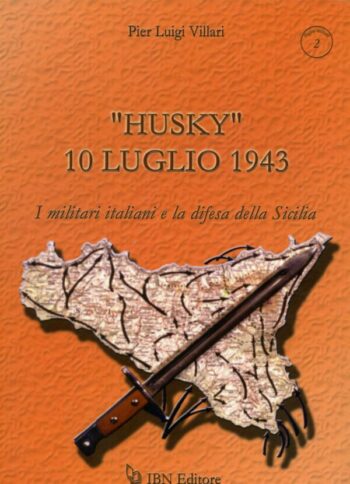“Husky” 10 luglio 1943 I militari italiani e la difesa della Sicilia