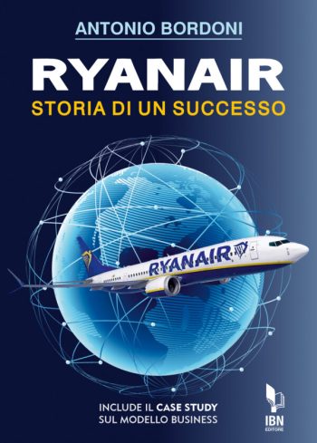 Ryanair. Storia di un successo Include il "case study" sul modello business