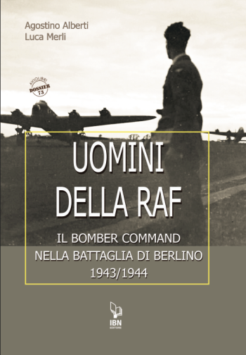 Uomini della RAF. Il Bomber Command nella Battaglia di Berlino 1943/44