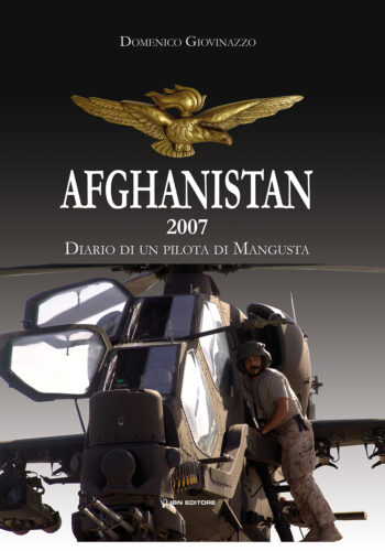 Afghanistan 2007. Diario di un pilota di Mangusta