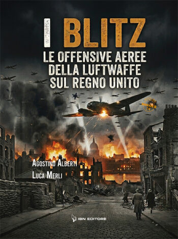 "I Blitz". Le offensive aeree della Luftwaffe sul Regno Unito