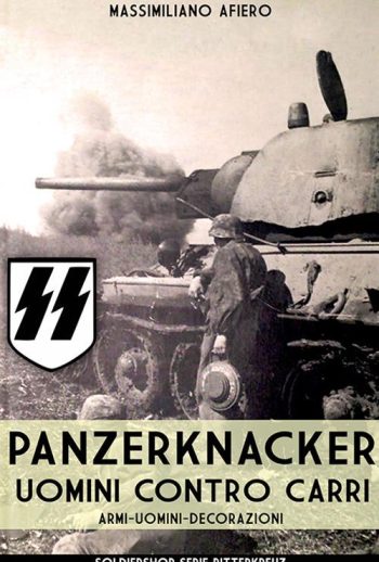 Panzerknacker. Uomini contro carri. Armi-uomini-decorazioni