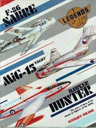 F-86 Sabre Mig-15 Fagot Hawker Hunter. The story of three of the classic jet fighters of the 1950s