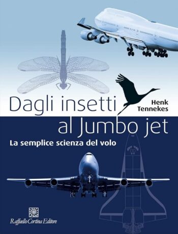 Dagli insetti al Jumbo Jet. La semplice scienza del volo