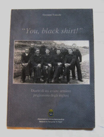 "You, Black Shirt!" Diario di un aviere armiere prigioniero degli Inglesi